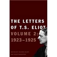 The Letters of T. S. Eliot; Volume 2: 1923-1925 by Edited by Valerie Eliot and Hugh Haughton, 9780300176865