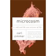 Microcosm E. Coli and the New Science of Life by Zimmer, Carl, 9780307276865