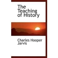 The Teaching of History by Jarvis, Charles Hooper, 9780554476865
