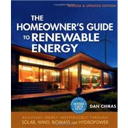 The Homeowner's Guide to Renewable Energy by Chiras, Dan, 9780865716865
