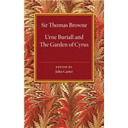 Urne Buriall and the Garden of Cyrus by Browne, Thomas; Carter, John, 9781316606865