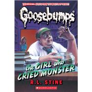 The Girl Who Cried Monster (Classic Goosebumps #39) by Stine, R. L., 9781546146865