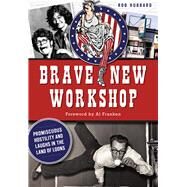 Brave New Workshop by Hubbard, Rob; Franken, Al, 9781626196865