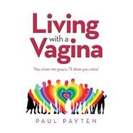 Living with a Vagina by Payten, Paul, 9781796006865