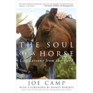 The Soul of a Horse Life Lessons from the Herd by Camp, Joe; Roberts, Monty, 9780307406866