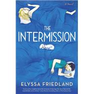 The Intermission by Friedland, Elyssa, 9780399586866