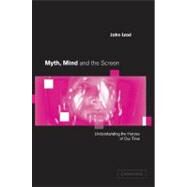 Myth, Mind and the Screen: Understanding the Heroes of our Time by John Izod, 9780521796866