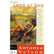 In the Land of Men Stories by Nelson, Antonya, 9780684846866