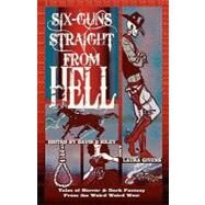 Six-Guns Straight from Hell by Riley, David B.; Givens, Laura, 9781453836866