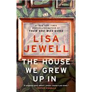 The House We Grew Up In A Novel by Jewell, Lisa, 9781476776866