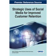 Strategic Uses of Social Media for Improved Customer Retention by Al-rabayah, Wafaa; Khasawneh, Rawan; Abu-shamaa, Rasha; Alsmadi, Izzat, 9781522516866