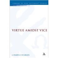 Virtue amidst Vice The Catalog of Virtues in 2 Peter 1 by Charles, J. Daryl, 9781850756866