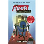 The Geek Handbook User Guide and Documentation for the Geek in Your Life by Halpin, Mikki, 9780671036867
