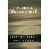 Living the Cycle within the Circle : (Living Life) by MARCIN TESS, 9780738836867