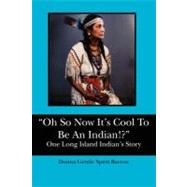 Oh So Now It's Cool to Be an Indian!? by Barron, Donna Gentle Spirit; Brooks, Raymond Lone Wolf; Morales, Pete, 9781467926867