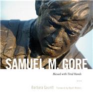 Samuel M. Gore by Gauntt, Barbara; Waters, Wyatt, 9781628466867
