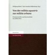 Von Der Militia Equestris Zur Militia Urbana by Blosel, Wolfgang; Holkeskamp, Karl-joachim, 9783515096867