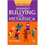 Sanando bullying con metafsica by Berganzo, Akari, 9786079346867