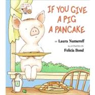 If You Give a Pig a Pancake by Numeroff, Laura Joffe, 9780060266868