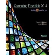 Computing Essentials 2014 Complete Edition by O'Leary, Timothy; O'Leary, Linda, 9780073516868