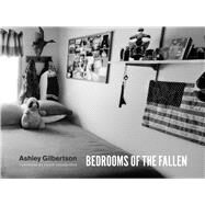 Bedrooms of the Fallen by Gilbertson, Ashley; Gourevitch, Philip, 9780226066868
