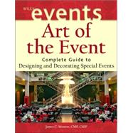 Art of the Event Complete Guide to Designing and Decorating Special Events by Monroe, James C.; Kates, Robert A., 9780471426868