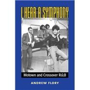 I Hear a Symphony by Flory, Andrew, 9780472036868