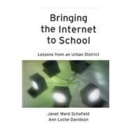 Bringing the Internet to School Lessons from an Urban District by Schofield, Janet Ward; Davidson, Ann Locke, 9780787956868