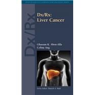 Dx/Rx: Liver Cancer by Abou-Alfa, Ghassan K.; Ang, Celina, 9781449646868