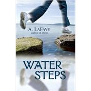 Water Steps by LaFaye, A., 9781571316868