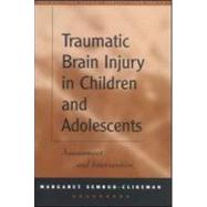 Traumatic Brain Injury in Children and Adolescents Assessment and Intervention by Semrud-Clikeman, Margaret, 9781572306868