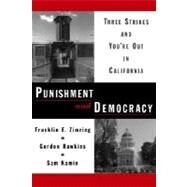 Punishment and Democracy Three Strikes and You're Out in California by Zimring, Franklin E.; Hawkins, Gordon; Kamin, Sam, 9780195136869