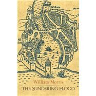 The Sundering Flood by Morris, William, 9780486816869