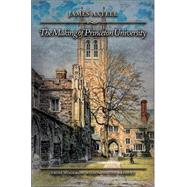The Making of Princeton University by Axtell, James, 9780691126869