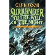 Surrender to the Will of the Night by Cook, Glen, 9780765306869
