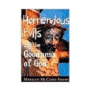 Horrendous Evils and the Goodness of God by Adams, Marilyn McCord, 9780801486869