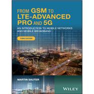 From GSM to LTE-Advanced Pro and 5G An Introduction to Mobile Networks and Mobile Broadband by Sauter, Martin, 9781119346869