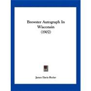Brewster Autograph in Wisconsin by Butler, James Davie, 9781120166869