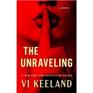 The Unraveling A Novel by Keeland, Vi, 9781668046869