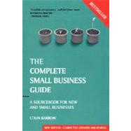 The Complete Small Business Guide A Sourcebook for New and Small Businesses by Barrow, Colin, 9781841126869