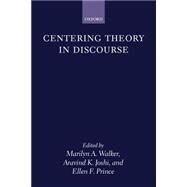 Centering Theory in Discourse by Walker, Marilyn A.; Joshi, Aravind K.; Prince, Ellen F., 9780198236870