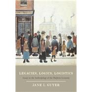 Legacies, Logics, Logistics by Guyer, Jane I., 9780226326870