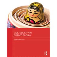Civil Society in Putin's Russia by Chebankova; Elena A., 9780415656870