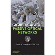 Gigabit-capable Passive Optical Networks by Hood, D., 9780470936870
