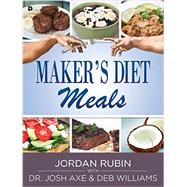 Maker's Diet Meals by Rubin, Jordan; Axe, Josh, Dr. (CON); Williams, Deb (CON), 9780768406870