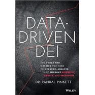 Data-Driven DEI The Tools and Metrics You Need to Measure, Analyze, and Improve Diversity, Equity, and Inclusion by Pinkett, Randal, 9781119856870