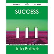 Success 111 Success Secrets: 111 Most Asked Questions on Success by Bullock, Julia, 9781488516870