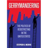 Gerrymandering The Politics of Redistricting in the United States by Medvic, Stephen K., 9781509536870