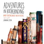 Adventures in Bookbinding Handcrafting Mixed-Media Books by Stein, Jeannine, 9781592536870