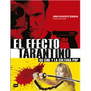 El Efecto Tarantino Su cine y la cultura pop by Bach, Mauricio; Picatoste Verdejo, Jordi, 9788494826870